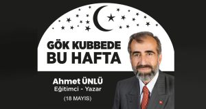 Gök Kubbede Bu Hafta: 18 Mayıs