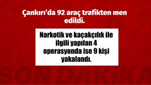 Çankırı’da 92 araç trafikten men edildi.